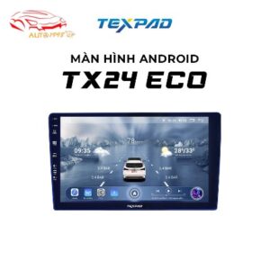 màn hình texpad, màn hình android oto, màn hình android cho o to, giá màn hình android ô to, màn hình android ô tô texpad, màn hình android o tô texpad tx24 eco